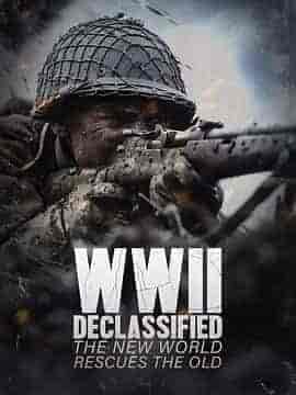 揭密二战:新世界拯救旧世界 WWII Declassified: The New World Rescues the Old